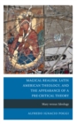 Image for Magical Realism, Latin American Theology, and the Appearance of a Pre-Critical Theory