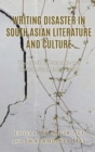Image for Writing disaster in South Asian literature and culture  : the limits of empathy and cosmopolitan imagination