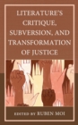 Image for Literature&#39;s Critique, Subversion, and Transformation of Justice