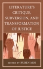 Image for Literature&#39;s critique, subversion, and transformation of justice
