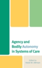 Image for Agency and bodily autonomy in systems of care