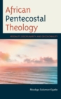 Image for African pentecostal theology  : modality, disciplinarity, and decoloniality