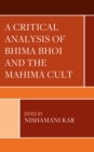 Image for A critical analysis of Bhima Bhoi and the Mahima Cult