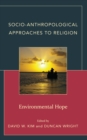 Image for Socio-anthropological approaches to religion  : environmental hope