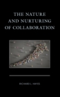 Image for The Nature and Nurturing of Collaboration