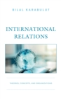 Image for International relations  : theories, concepts, and organizations