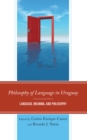 Image for Philosophy of language in Uruguay  : language, meaning, and philosophy