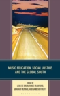 Image for Music Education, Social Justice, and the Global South