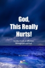 Image for God, This Really Hurts! : Another Look at Affliction Through Job and Paul
