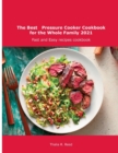 Image for The Best Pressure Cooker Cookbook for the Whole Family 2021