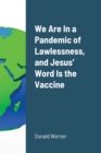 Image for We Are In a Pandemic of Lawlessness, and Jesus&#39; Word Is the Vaccine