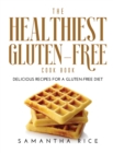 Image for The Healthiest Gluten-Free Cookbook : Delicious Recipes for a Gluten-Free Diet