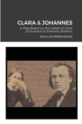 Image for Clara &amp; Johannes : A Play Based on the Letters of Clara Schumann &amp; Johannes Brahms
