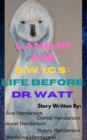 Image for Land of the OWICS: Life Before Dr. Watt