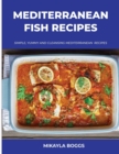 Image for Mediterranean Fish Recipes : Simple, Yummy and Cleansing Mediterranean Recipes