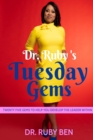 Image for Dr. Ruby&#39;s Tuesday Gems: Twenty Five Gems to Help You Develop the Leader Within
