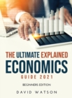Image for The Ultimate Explained Economics Guide 2021