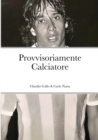 Image for Provvisoriamente Calciatore