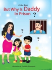 Image for But Why is Daddy in Prison?