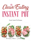 Image for The Clean Eating Instant Pot : Great Instant Pot Recipes