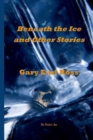 Image for Benath the Ice and Other Stories