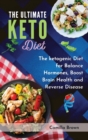 Image for The Ultimate Keto Diet : The ketogenic Diet for Balance Hormones, Boost Brain Health, and Reverse Disease
