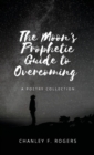 Image for The Moon&#39;s Prophetic Guide to Overcoming