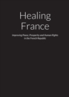 Image for Healing France - Improving Peace, Prosperity and Human Rights in the French Republic