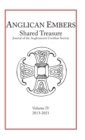 Image for Anglican Embers / Shared Treasure, Volume IV : Journal of the Anglicanorum Coetibus Society On the Anglican Patrimony in the Catholic Church