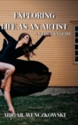 Image for Exploring Life as an Artist : A Dancer&#39;s Guide: written for dancers by a dancer