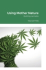 Image for Using Mother Nature : Quitting cannabis