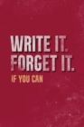 Image for Write It. Forget It. If You Can.