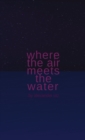 Image for Where the Air Meets the Water