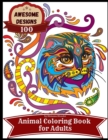 Image for Awesome designs 100 animal coloring book for adults : Anti-stress Adult Coloring Book with Awesome and Relaxing Beautiful Animals Designs for Men and Women Coloring Pages
