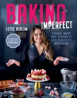 Image for Baking Imperfect : Crush, Whip and Spread It Like Nobody&#39;s Watching