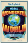 Image for Uncle John&#39;s Weird, Wonderful World Bathroom Reader: Scanning the Globe for Strange Stories and Fantastic Facts