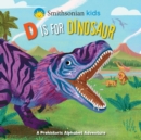 Image for Smithsonian Kids: D Is for Dinosaur
