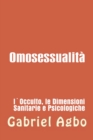 Image for Omosessualita: l&#39;occulto, la salute e le dimensioni psicologiche