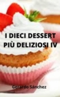 Image for I Dieci Dessert Piu Deliziosi IV
