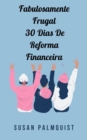Image for Fabulosamente Frugal  30 Dias De Reforma Financeira