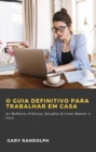 Image for O Guia Definitivo Para Trabalhar em Casa