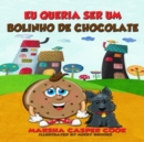 Image for Eu Queria Ser Um Bolinho De Chocolate