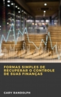 Image for Formas Simples De Recuperar O Controle De Suas Financas