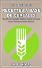 Image for Livre De Recettes Sans Cereales: 30 Recettes Saines Pour Le Cerveau, Sans Cereales Et Sans Gluten !