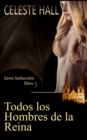 Image for Todos los Hombres de la Reina: Serie Seduccion, libro 5