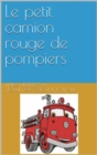 Image for Le Petit Camion Rouge De Pompiers