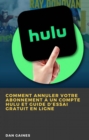 Image for Comment Annuler Votre Abonnement a Un Compte Hulu Et Guide d&#39;Essai Gratuit En Ligne