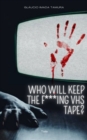 Image for Who Will Keep The F***ing VHS Tape?