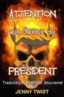 Image for ATTENTION aux Cheveux du President