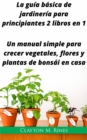 Image for La Guia Basica De Jardineria Para Principiantes 2 Libros En 1